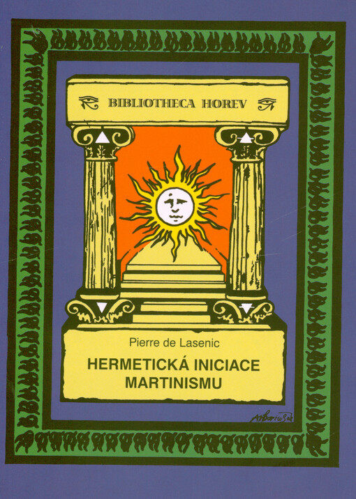 Hermetická iniciace martinismu : (breviář královkého umění) : praxe Horev-klubu