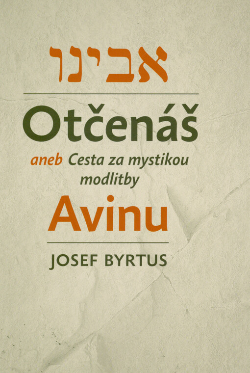Otčenáš, aneb, Cesta za mystikou modlitby Avinu