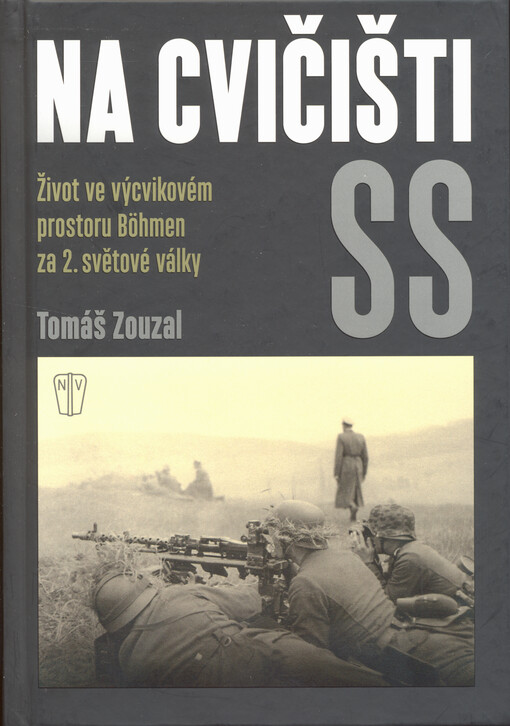 Na cvičišti SS : život ve výcvikovém prostoru Böhmen za 2. světové války