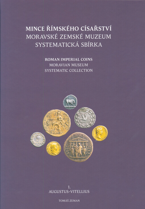 Mince římského císařství : Moravské zemské muzeum : systematická sbírka. 1 díl, (Augustus-Vitellius)