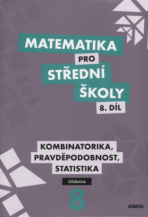 Matematika pro střední školy. 8. díl, Kombinatorika, pravděpodobnost, statistika : učebnice. 8