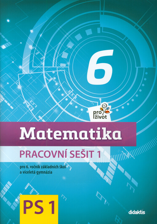 Matematika pro život 6 : pro 6. ročník základních škol a víceletá gymnázia. Pracovní sešit 1