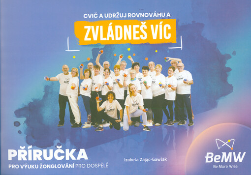 Cvič a udržuj rovnováhu a zvládneš víc : příručka pro výuku žonglování pro dospělé