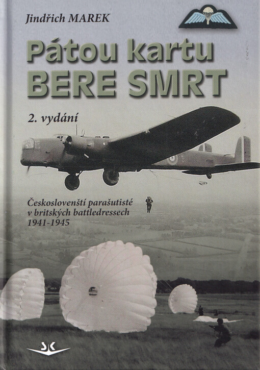 Pátou kartu bere smrt : českoslovenští parašutisté v britských battledressech 1941-1945