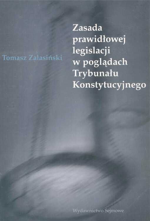 Zasada prawidłowej legislacji w poglądach Trybunału Konstytucyjnego