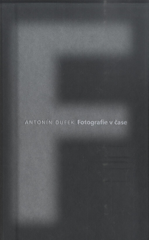 Fotografie v čase : antologie textů o fotografii, 1968-2021
