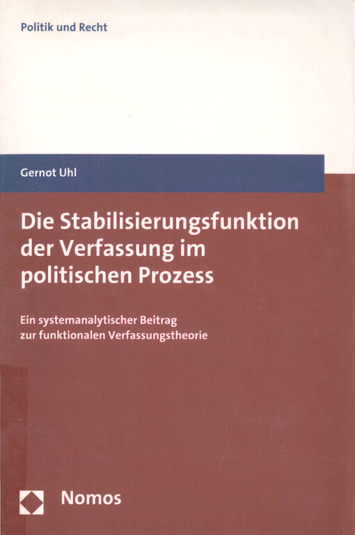 Die Stabilisierungsfunktion der Verfassung im politischen Prozess : ein systemanalytischer Beitrag zur funktionalen Verfassungstheorie