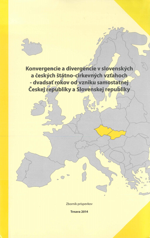 Konvergencie a divergencie v slovenských a českých štátno-cirkevných vzťahoch - dvadsať rokov od vzniku samostatnej Českej republiky a Slovenskej republiky