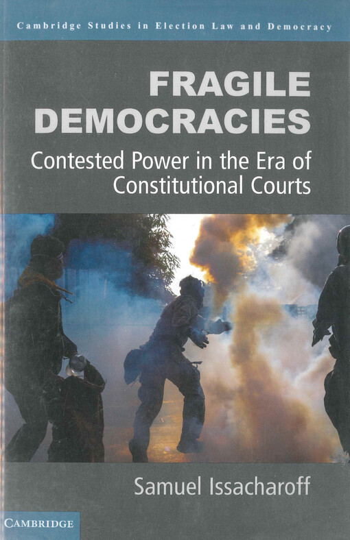Fragile democracies : contested power in the era of constitutional courts
