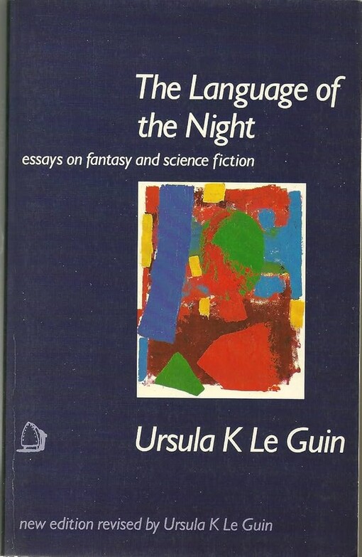 The language of the night :essays on fantasy and science fiction