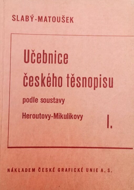 Učebnice českého těsnopisu podle soustavy Heroutovy-Mikulíkovy.I. díl,Písmo korespondenční, 6., uprav. vyd.