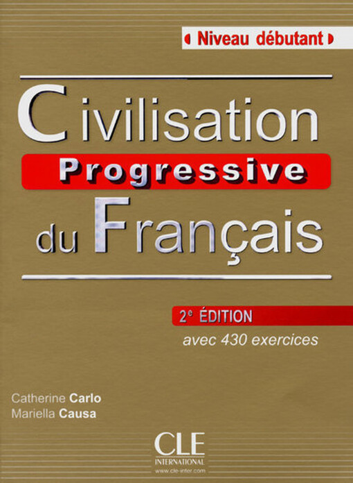 Civilisation progressive du français :niveau débutant : avec 430 exercices