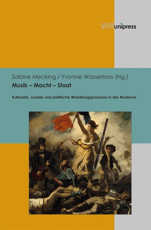 Musik - Macht - Staat :kulturelle, soziale und politische Wandlungsprozesse in der Moderne