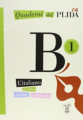 Quaderni del PLIDA :l'italiano scritto parlato certificato.B1