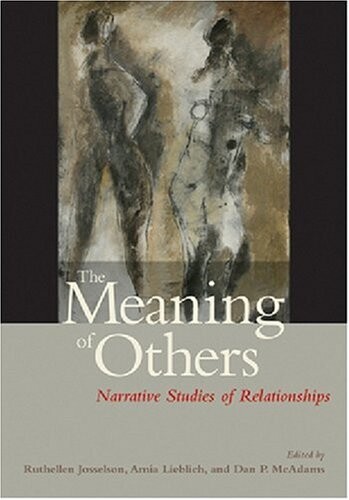 The Meaning of Others: Narrative Studies of Relationships