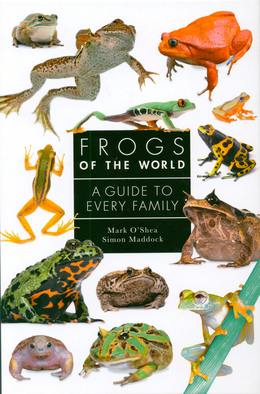 Frogs of the world : a guide to every family