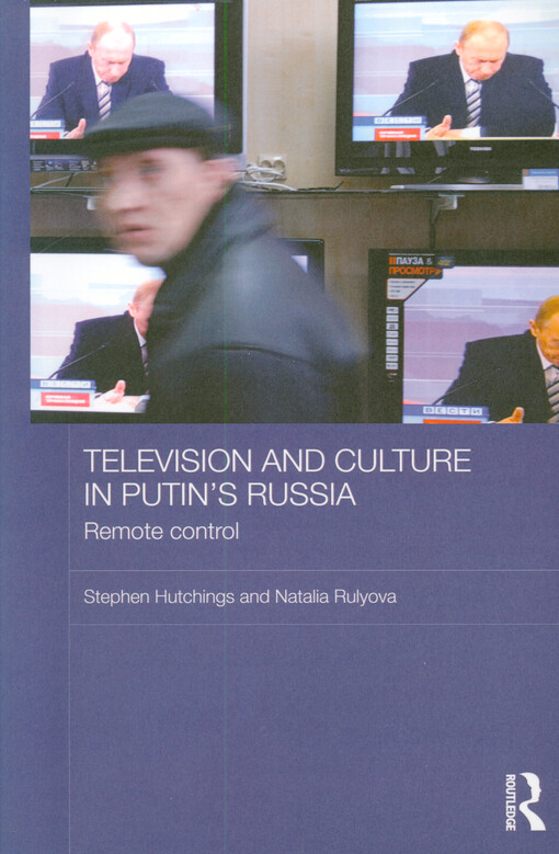 Television and culture in Putin's Russia : remote control