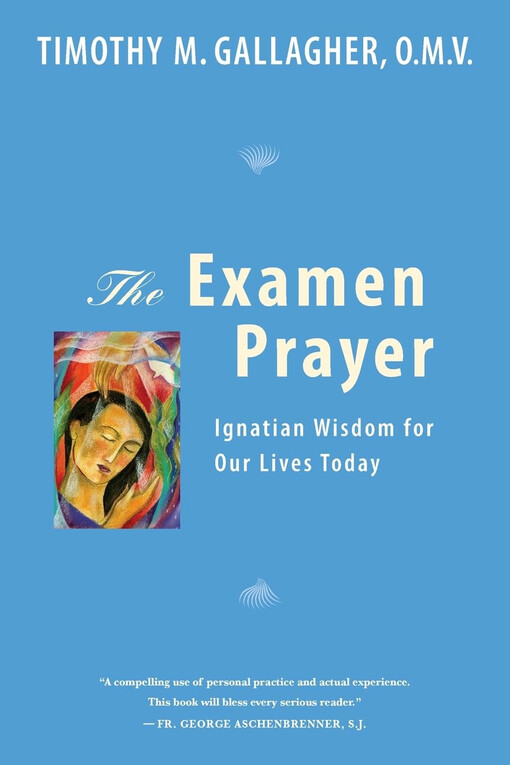 The examen prayer : Ignatian wisdom for our lives today