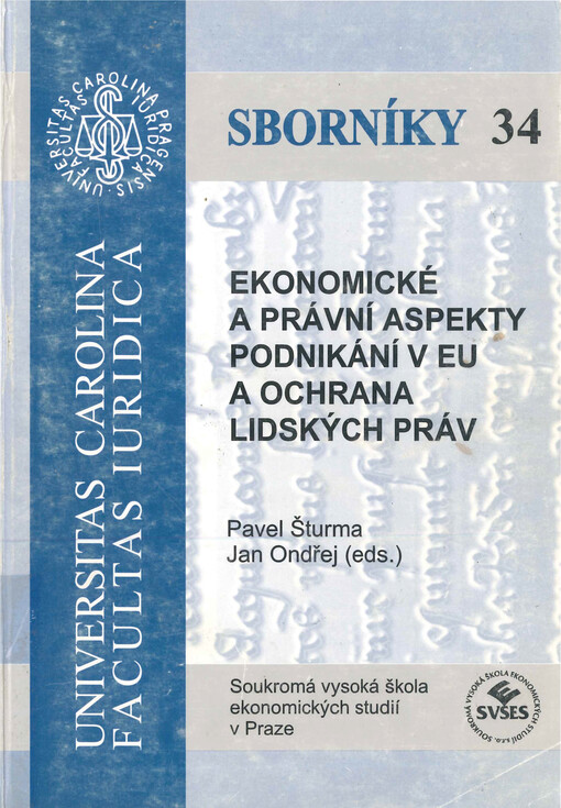 Ekonomické a právní aspekty podnikání v EU a ochrana lidských práv : sborník z mezinárodní konference (Praha 20.4.2007)