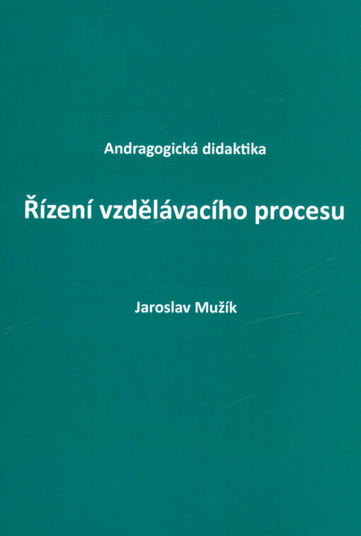 Řízení vzdělávacího procesu : andragogická didaktika