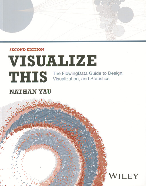 Visualize this : the FlowingData guide to design, visualization, and statistics
