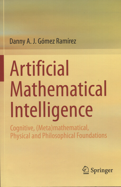Artificial mathematical intelligence : cognitive, (meta)mathematical, physical and philosophical foundations