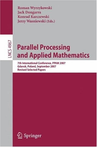 Parallel processing and applied mathematics : 7th International Conference, PPAM 2007 : Gdansk, Poland, September 9-12, 2007 : revised selected papers