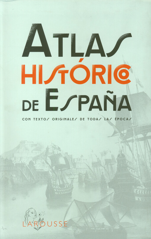Atlas histórico de España : con textos originale de todas las épocas