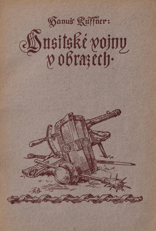 Husitské vojny v obrazech : sbírka 59 mapek a plánů k dějinám válek i válečnictví husitského se stručným výkladem zobrazených dějů