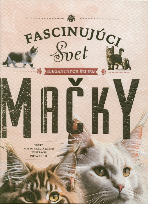 Mačky : fascinujúci svet elegantných šeliem