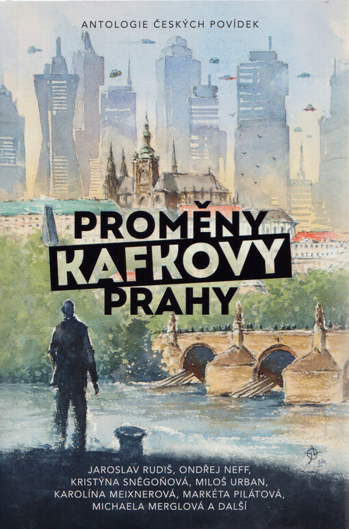 Proměny Kafkovy Prahy : antologie českých povídek