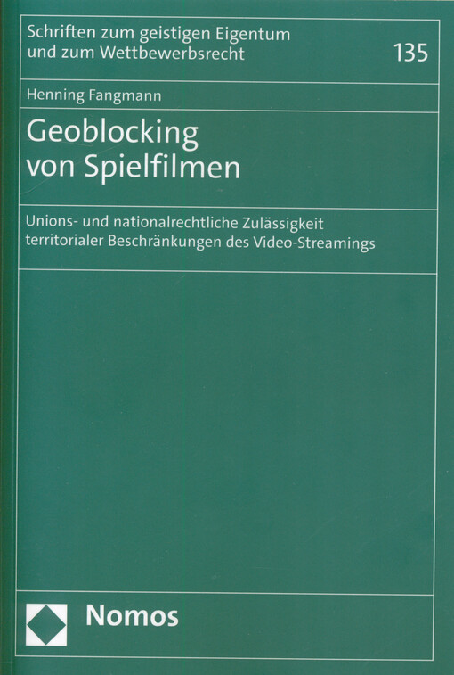 Geoblocking von Spielfilmen : Unions- und nationalrechtliche Zulässigkeit territorialer Beschränkungen des Video-Streamings