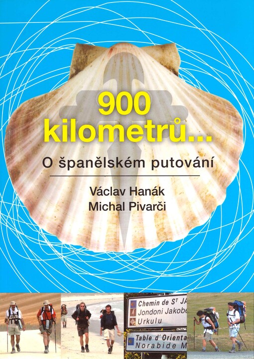 900 kilometrů--: o španělském putování, --aneb, Až tam dojdu, plivnu do moře a vrátím se zpátky--
