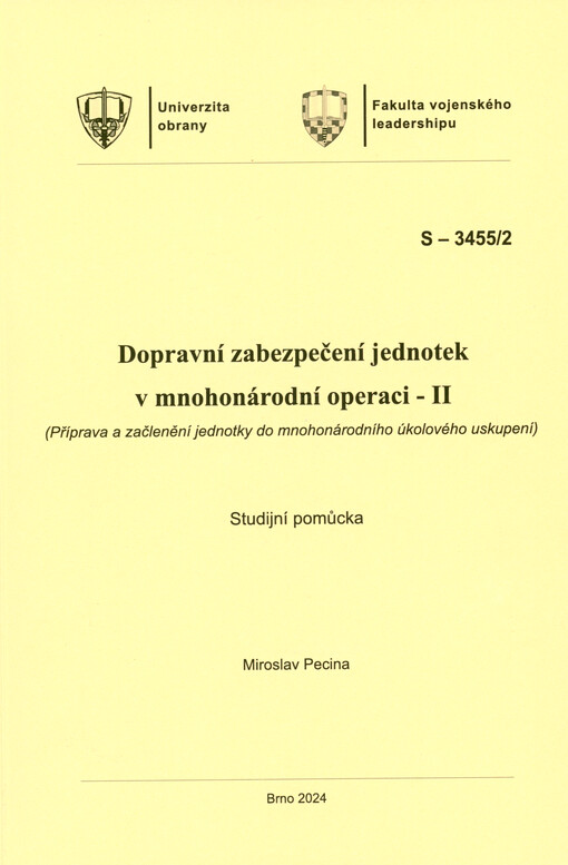 Dopravní zabezpečení jednotek v mnohonárodní operaci - II : (příprava a začlenění jednotky do mnohonárodního úkolového uskupení) : studijní pomůcka
