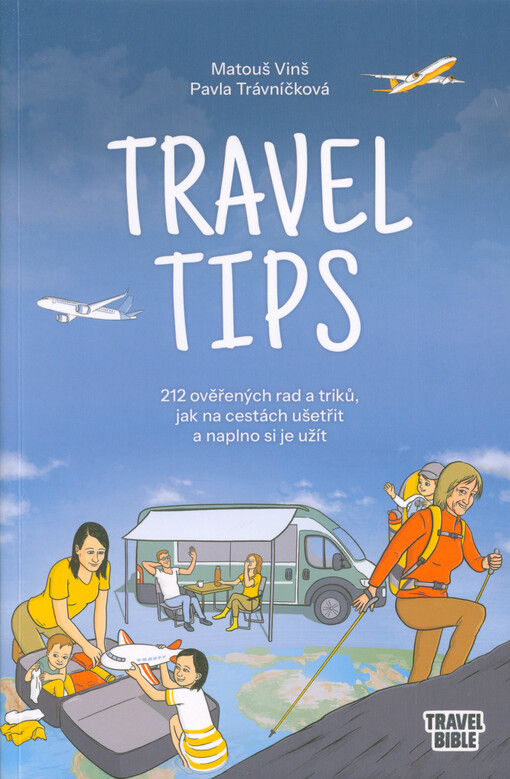 Travel tips : 212 ověřených rad a triků, jak na cestách ušetřit a naplno si je užít