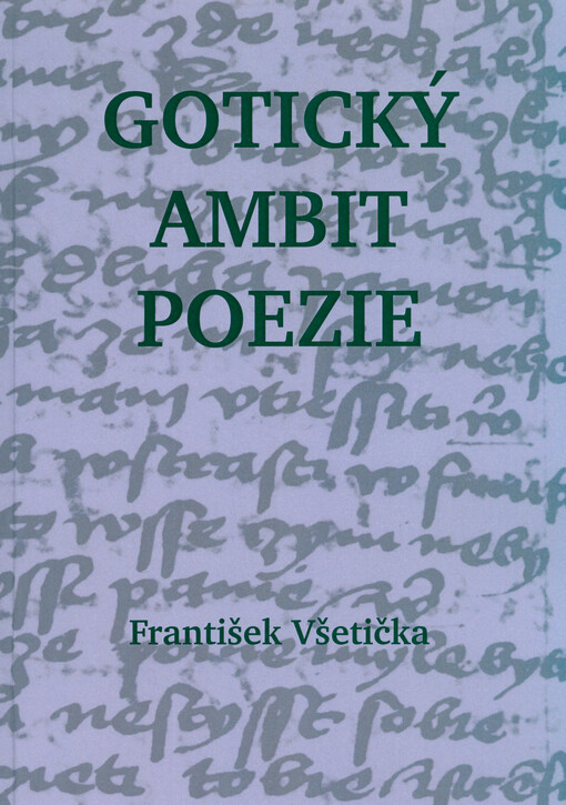 Gotický ambit poezie : o kompoziční poetice české poezie 14. století