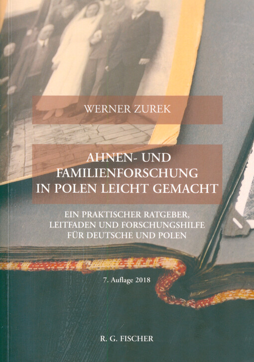 Ahnen-und Familienforschung in Polen leicht gemacht : ein praktischer Ratgeber, Leitfaden und Forschungshilfe für Deutsche und Polen