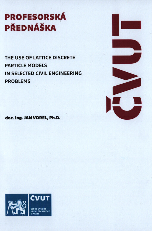 The use of lattice discrete particle models in selected civil engineering problems = Využití částicových modelů ve vybraných úlohách stavebního inženýrství