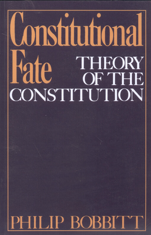 Constitutional fate : theory of the constitution