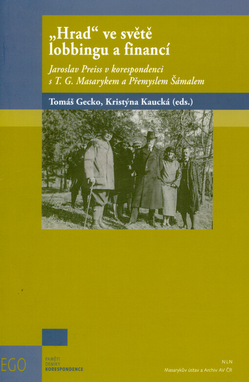 „Hrad“ ve světě lobbingu a financí : Jaroslav Preiss v korespondenci s T.G. Masarykem a Přemyslem Šámalem