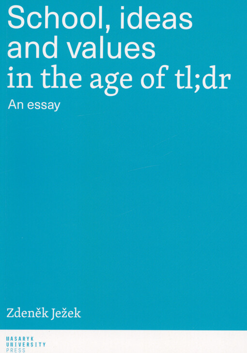 School, ideas and values in the age of tl;dr : an essay