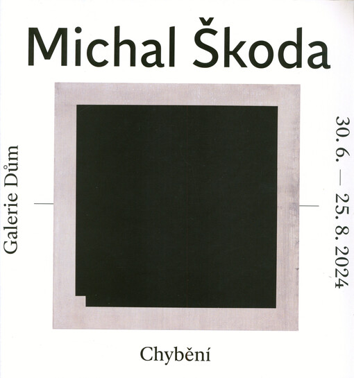 Michal Škoda : chybění : Galerie Dům, 30.6.-25.8.2024