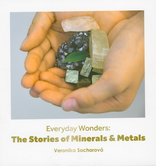 Everyday wonders - the stories of minerals & metals