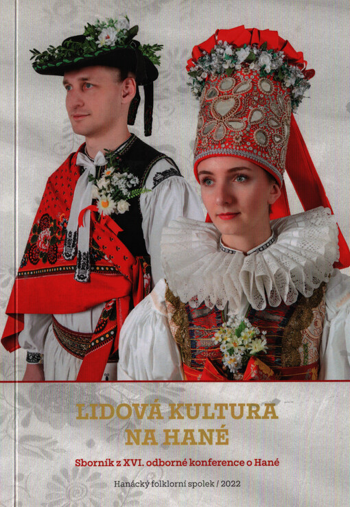 Lidová kultura na Hané : sborník z XVI. odborné konference konané 4. 11. 2021 v Muzeu Kroměřížska