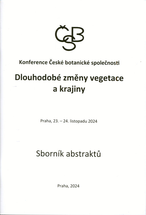 Dlouhodobé změny vegetace a krajiny : konference České botanické společnosti : Praha, 23.-24. listopadu 2024 : sborník abstraktů