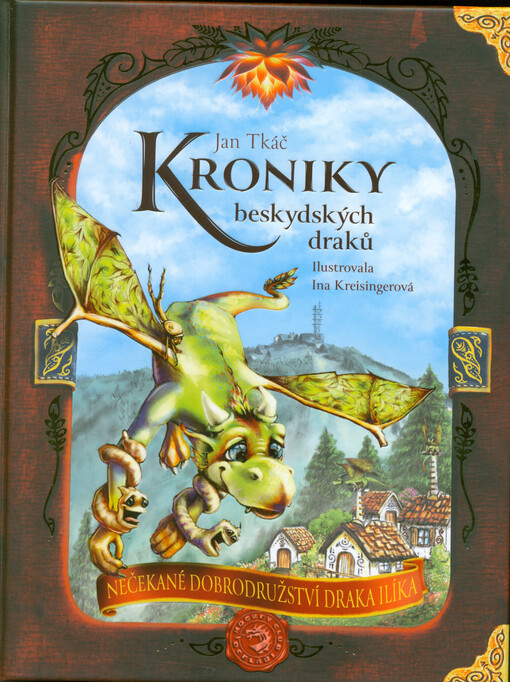 Kroniky beskydských draků : nečekané dobrodružství draka Ilíka