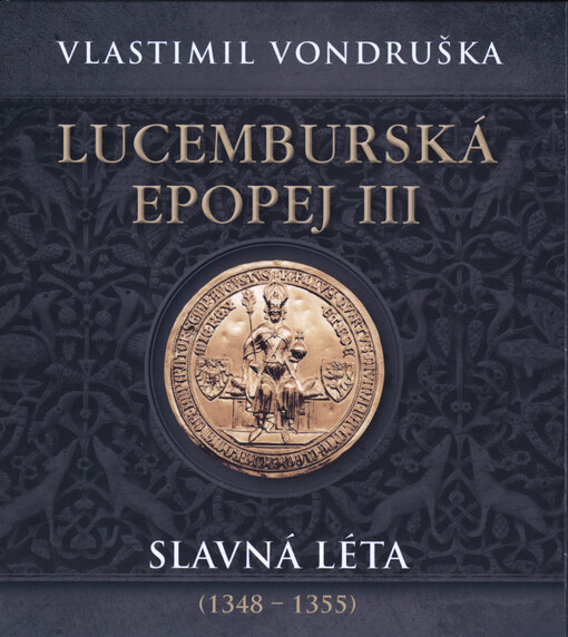 Lucemburská epopej. III, Slavná léta (1348-1355)