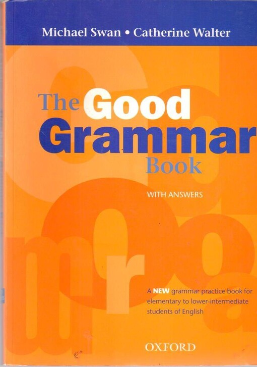 The good grammar book : a grammar practice book for elementary to lower-intermediate students of English : with answers
