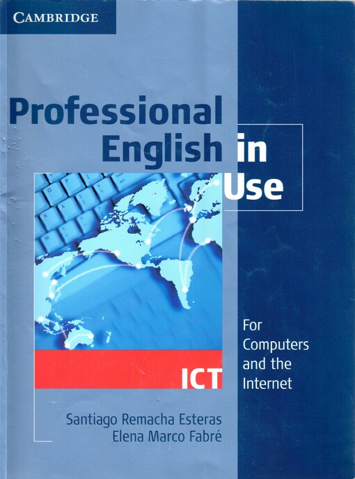 Professional English in use : [for computers and the Internet. Intermediate-advanced], ICT