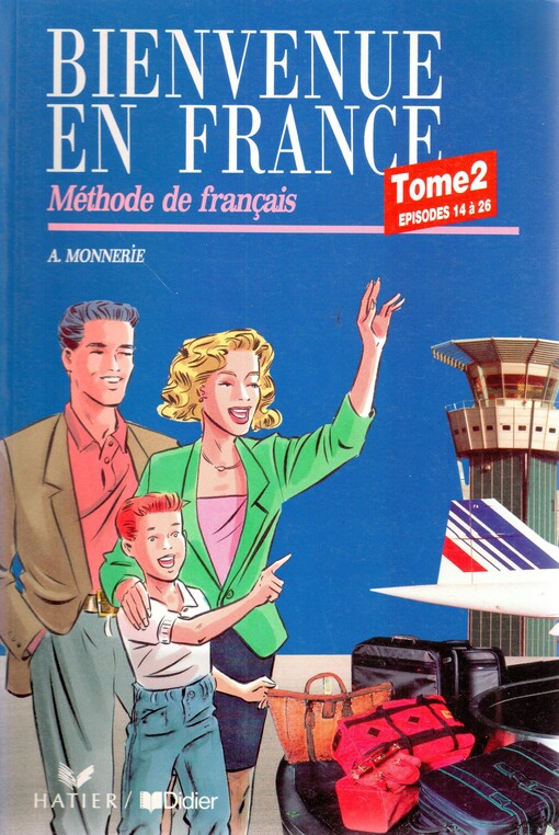 Bienvenue en France : méthode de français. Tome 2, Episodes 14 à 26